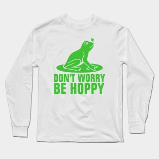 Don't Worry Be Hoppy Long Sleeve T-Shirt